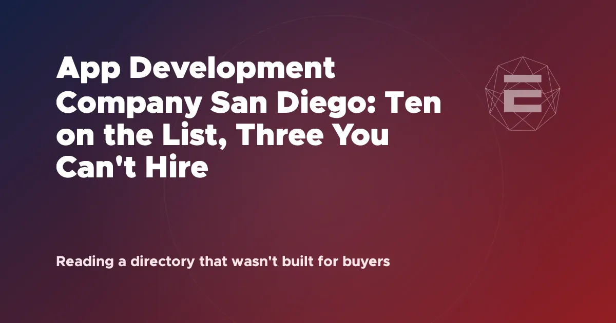 App Development Company San Diego: Ten on the List, Three You Can't Hire