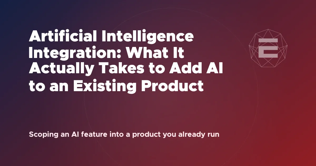 Artificial Intelligence Integration: What It Actually Takes to Add AI to an Existing Product