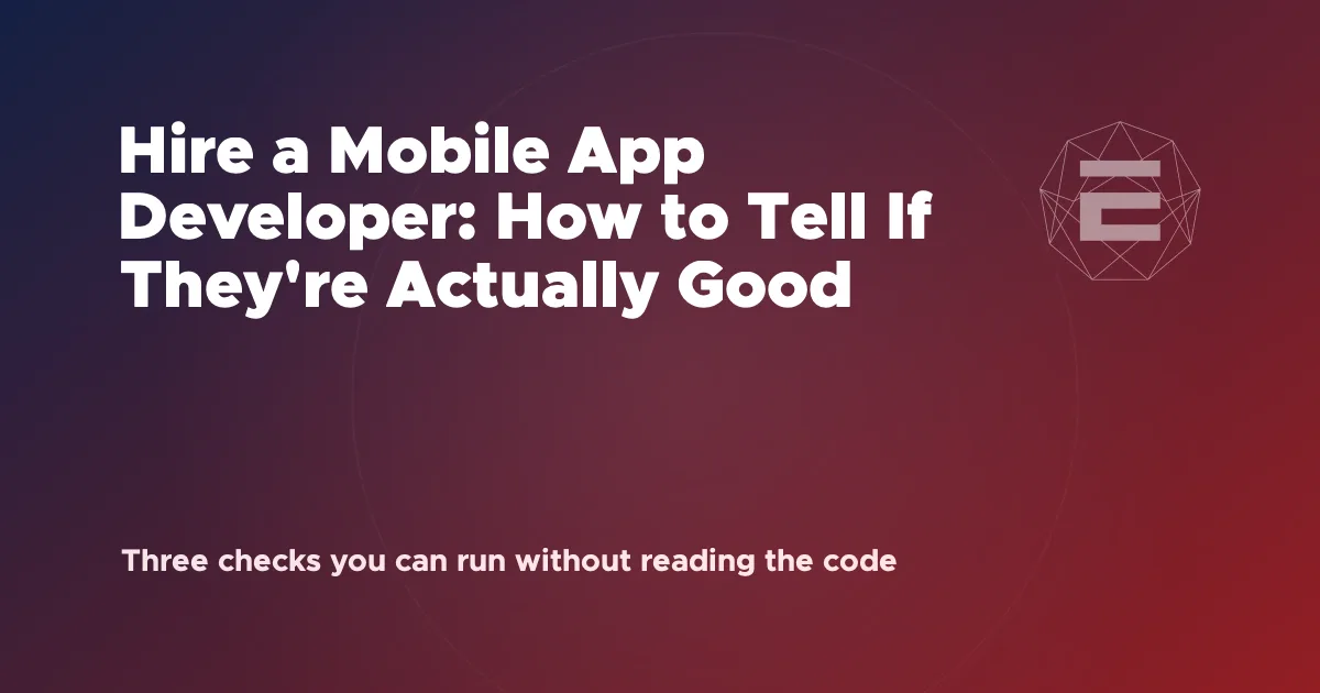 Hire a Mobile App Developer: How to Tell If They're Actually Good