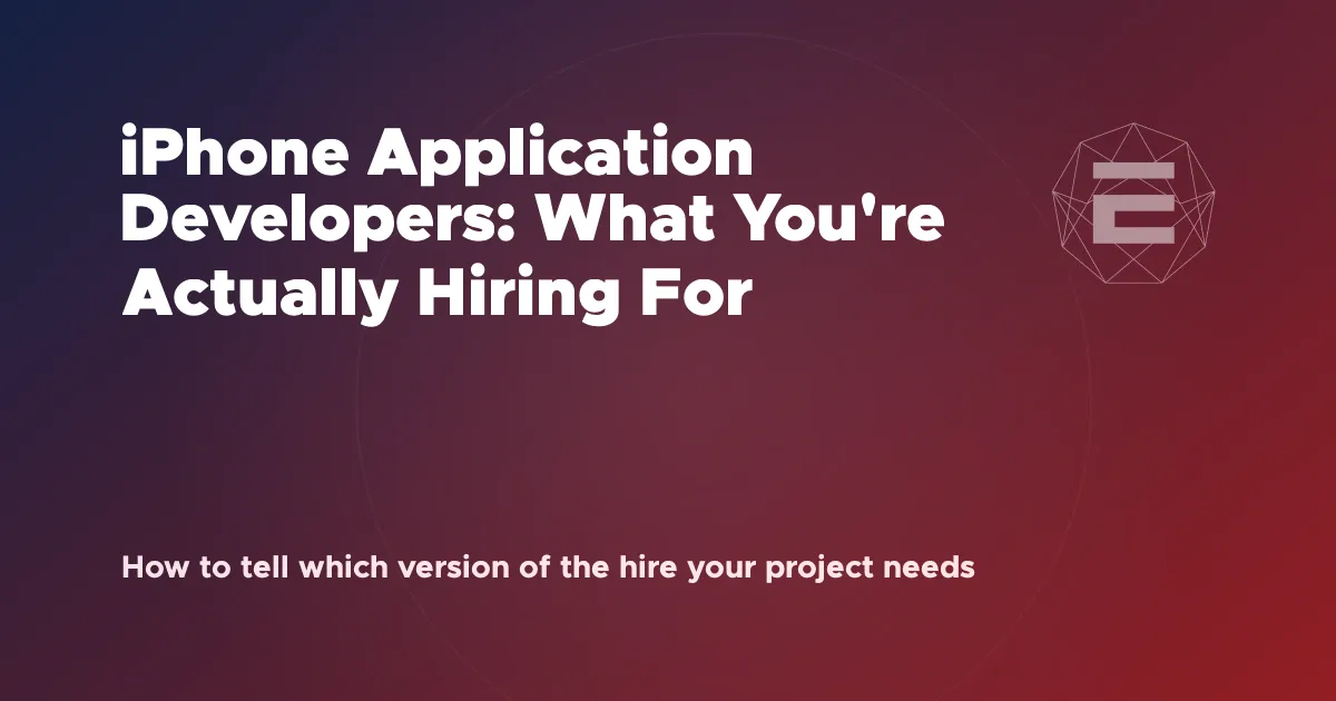 iPhone Application Developers: What You're Actually Hiring For