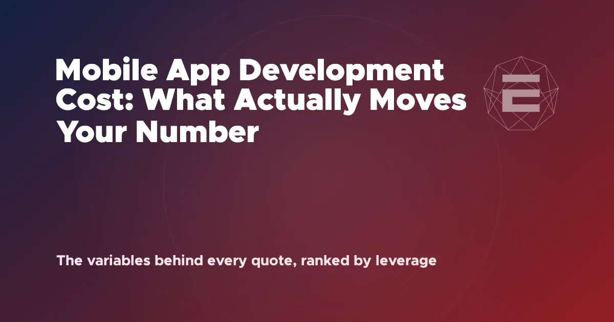 Mobile App Development Cost: What Actually Moves Your Number