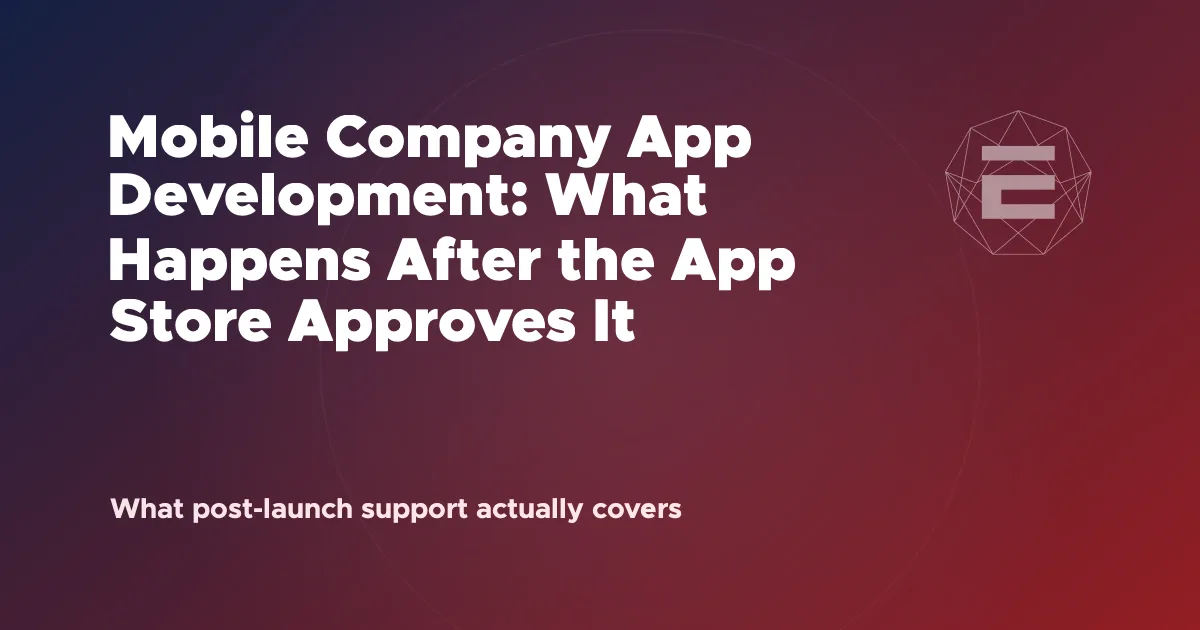 Mobile Company App Development: What Happens After the App Store Approves It