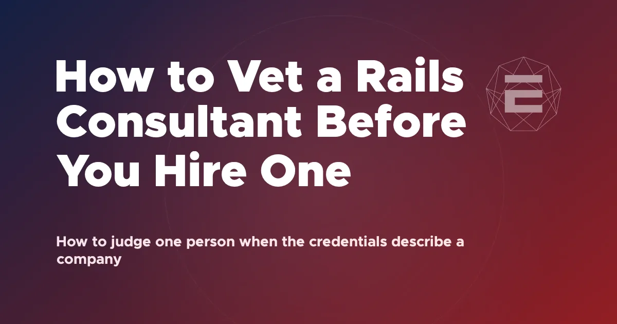 How to Vet a Rails Consultant Before You Hire One