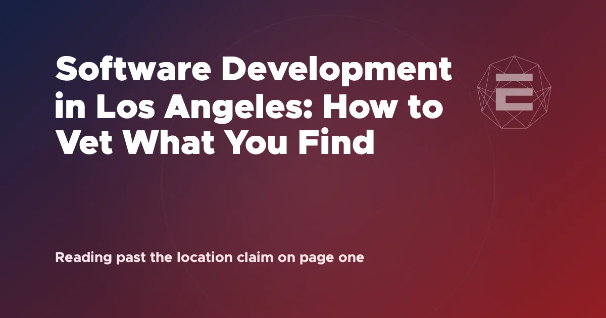 Software Development in Los Angeles: How to Vet What You Find