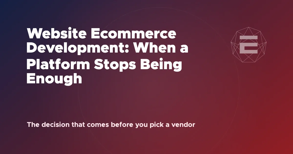 Website Ecommerce Development: When a Platform Stops Being Enough